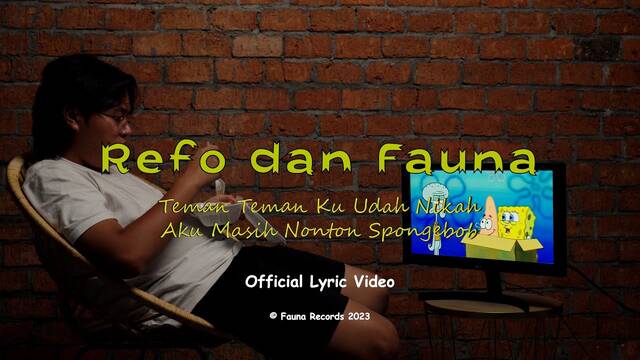 Mari Dengarkan Refo dan Fauna Menyanyikan Lagu Teman Temanku Sudah Menikah Aku Masih Nonton Spongebob